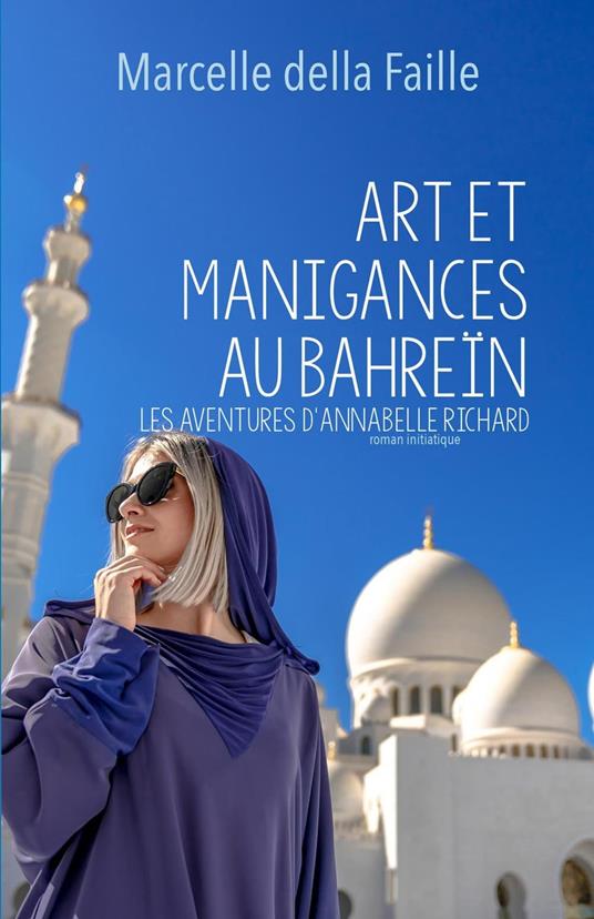 Art et Manigances au Bahrein: Les aventures d'Annabelle Richard