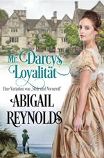 Mr. Darcys Loyalität: Eine Variation von „Stolz und Vorurteil“