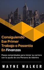 Consiguiendo Ese Primer Trabajo o Pasantía En Finanzas