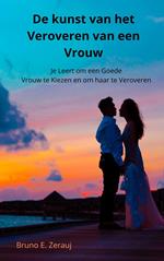 De kunst van het Veroveren van een Vrouw Je Leert om een Goede Vrouw te Kiezen en om haar te Veroveren