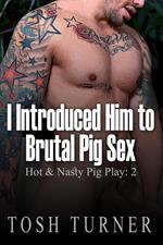 I Introduced Him to Brutal Pig Sex - Hot & Nasty Pig Play: 2