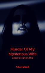 Murder Of My Mysterious Wife - Giuoco Pianissimo