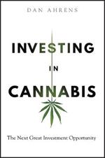 Investing in Cannabis: The Next Great Investment Opportunity