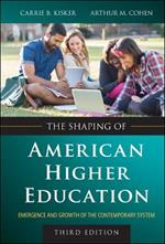 The Shaping of American Higher Education: Emergence and Growth of the Contemporary System