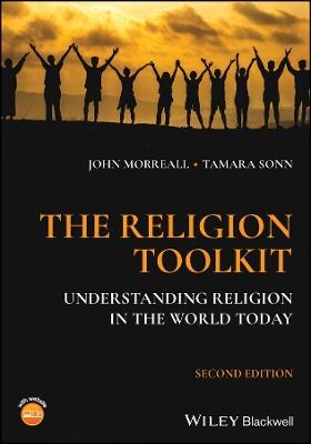 The Religion Toolkit: Understanding Religion in the World Today - John Morreall,Tamara Sonn - cover