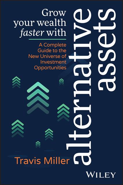 Grow Your Wealth Faster with Alternative Assets - Miller, Travis - Ebook in  inglese - EPUB3 con Adobe DRM | IBS