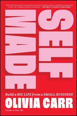 Self-Made: Build a Big Life from a Small Business - Olivia Carr - cover