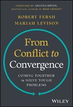 From Conflict to Convergence: Coming Together to Solve Tough Problems