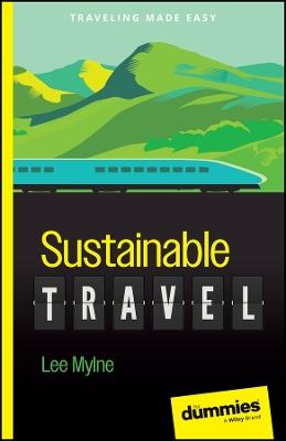 Sustainable Travel For Dummies - Lee Mylne - cover