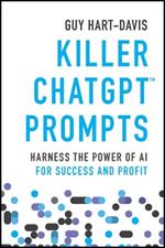 Killer ChatGPT Prompts: Harness the Power of AI for Success and Profit