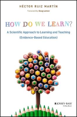 How Do We Learn?: A Scientific Approach to Learning and Teaching (Evidence-Based Education) - Héctor Ruiz Martín - cover