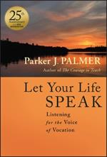 Let Your Life Speak: Listening for the Voice of Vocation