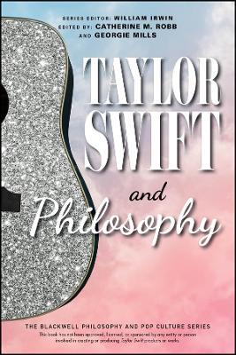 Taylor Swift and Philosophy: Essays from the Tortured Philosophers Department - cover