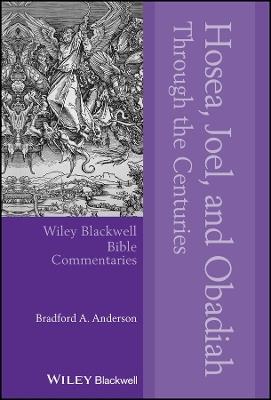 Hosea, Joel, and Obadiah Through the Centuries - Bradford A. Anderson - cover