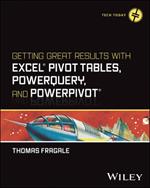 Getting Great Results with Excel Pivot Tables, PowerQuery and PowerPivot