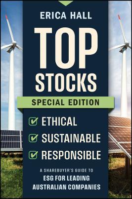 Top Stocks Special Edition - Ethical, Sustainable, Responsible: A Sharebuyer's Guide to ESG for Leading Australian Companies - Erica Hall - cover