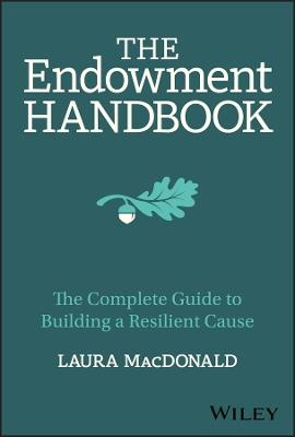 The Endowment Handbook: The Complete Guide to Building a Resilient Cause - Laura MacDonald - cover