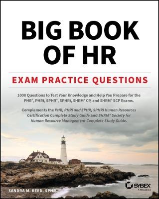 Big Book of HR Exam Practice Questions: 1000 Questions to Test Your Knowledge and Help You Prepare for the PHR, PHRi, SPHR, SPHRi and SHRM CP/SCP Certification Exams - Sandra M. Reed - cover