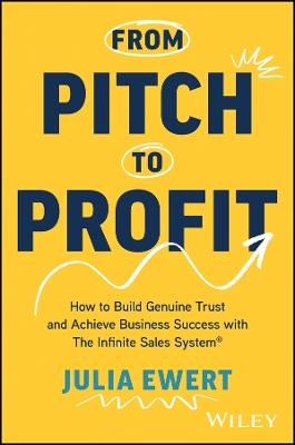 From Pitch to Profit: How to Build Genuine Trust and Achieve Business Success with The Infinite Sales System - Julia Ewert - cover