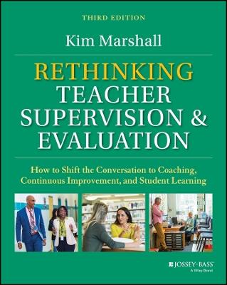 Rethinking Teacher Supervision and Evaluation: How to Shift the Conversation to Coaching, Continuous Improvement, and Student Learning - Kim Marshall - cover