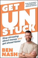 Get Unstuck: Stop Stressing about Money and Get Ahead Faster