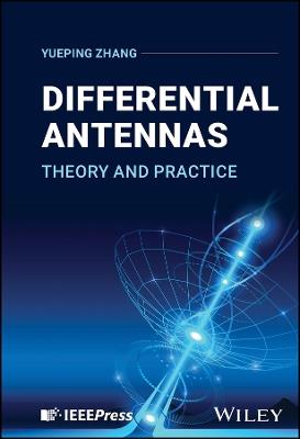 Differential Antennas: Theory and Practice - Yueping Zhang - cover