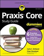 Praxis Core Study Guide For Dummies: Book + 6 Practice Tests Online for Math 5733, Reading 5713, and Writing 5723