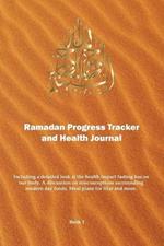 Ramadan Progress Tracker & Health Journal: Including a detailed look at the health impact fasting has on our body.