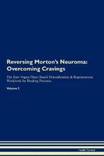 Reversing Morton's Neuroma: Overcoming Cravings The Raw Vegan Plant-Based Detoxification & Regeneration Workbook for Healing Patients. Volume 3