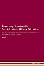 Reversing Lipoatrophia Semicircularis: Kidney Filtration The Raw Vegan Plant-Based Detoxification & Regeneration Workbook for Healing Patients. Volume 5