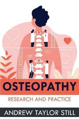 Osteopathy: Research and Practice - Andrew Taylor Still - cover