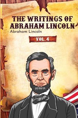 The Writings of Abraham Lincoln - Abraham Lincoln - cover