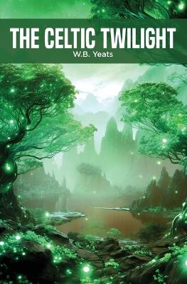 The Celtic Twilight - W B Yeats - cover