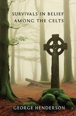 Survivals in Belief Among the Celts