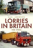 Lorries in Britain: The 1980s