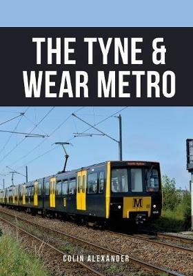 The Tyne & Wear Metro - Colin Alexander - cover