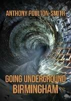 Going Underground: Birmingham - Anthony Poulton-Smith - cover