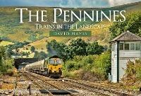 The Pennines: Trains in the Landscape - David Hayes - cover