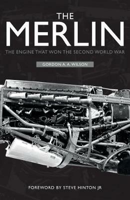 The Merlin: The Engine That Won the Second World War - Gordon A. A. Wilson - cover