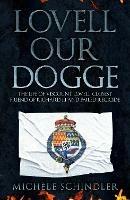 Lovell our Dogge: The Life of Viscount Lovell, Closest Friend of Richard III and Failed Regicide - Michele Schindler - cover