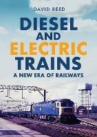 Diesel and Electric Trains: A New Era of Railways