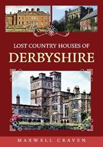 Lost Country Houses of Derbyshire