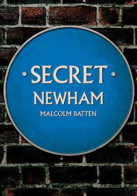 Secret Newham - Malcolm Batten - cover