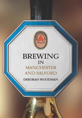 Brewing in Manchester and Salford - Deborah Woodman - cover