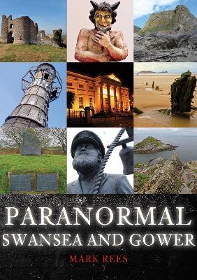 Paranormal Swansea and Gower - Mark Rees - cover