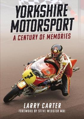 Yorkshire Motorsport: A Century of Memories - Larry Carter - cover