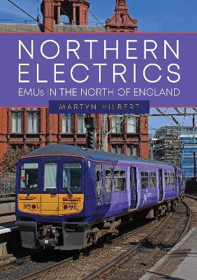 Northern Electrics: EMUs in the North of England - Martyn Hilbert - cover