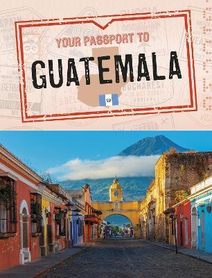 Your Passport to Guatemala - Nancy Dickmann - cover