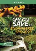 Can You Save an Endangered Species?: An Interactive Eco Adventure - Eric Braun - cover