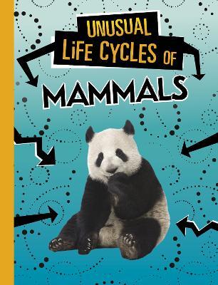 Unusual Life Cycles of Mammals - Jaclyn Jaycox - cover